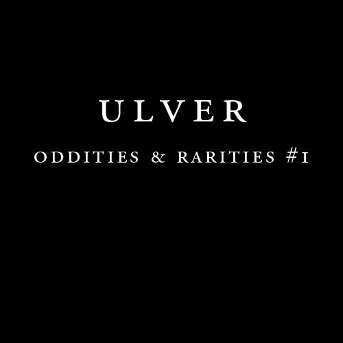 Ulver - Oddities and Rarities 