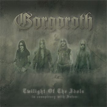 Gorgoroth - Twilight of the Idols - In Conspiracy with Satan