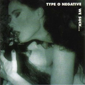 Type O Negative - We Suck...