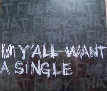 Korn - Y'All Want A Single